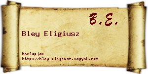 Bley Eligiusz névjegykártya